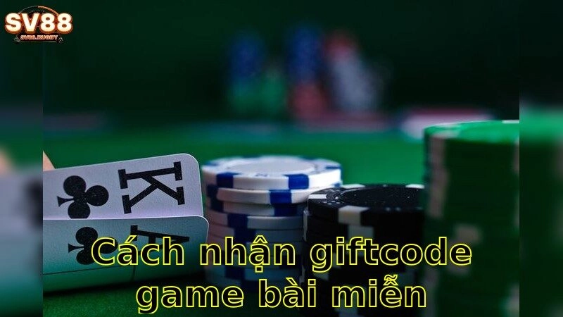Cách Nhận Giftcode Game Bài Miễn Phí – Rinh Quà Ngay 2025