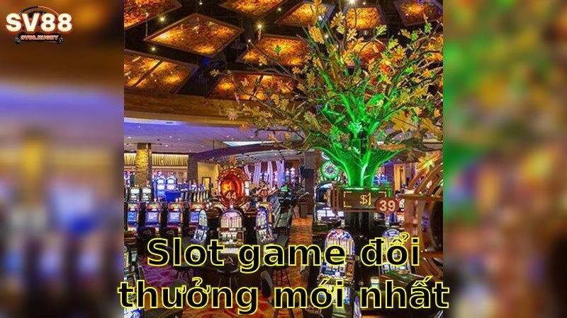 Slot Game Đổi Thưởng Mới Nhất – Săn Tiền Khủng Cùng Chúng Tôi 2025