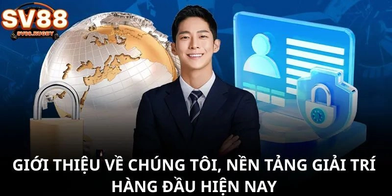 Giới thiệu về chúng tôi, nền tảng giải trí hàng đầu hiện nay