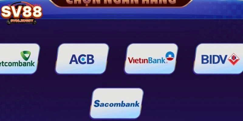 Quy trình thực hiện nạp tiền chơi game SV88 nhanh qua ngân hàng